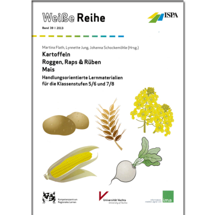 Kartoffeln, Raps & Rüben, Mais (Weiße Reihe Band 39)